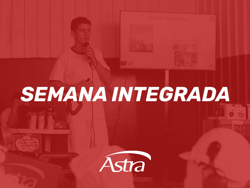 2ª Semana Integrada ASTRA - Segurança do Trabalho, Qualidade no Alimento e Meio Ambiente: um compromisso pela saúde de todos