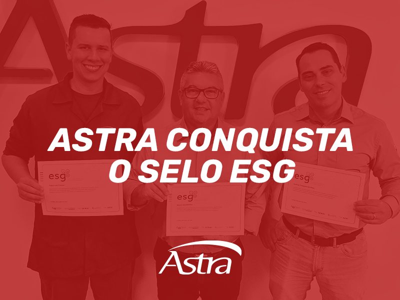 Astra conquista o Selo ESG em foco, reafirmando seu compromisso com a sustentabilidade e a responsabilidade social